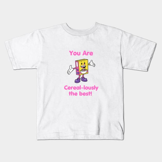 You Are Cereal-lously the Best! Kids T-Shirt by Lunarix Designs